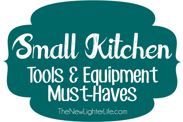 Small Kitchen Tools and Equipment Must Haves