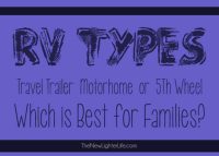 Travel Trailer, Motorhome, or 5th Wheel ~ Which is Best for Families